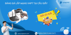 Lắp mạng VNPT tại Cầu Giấy