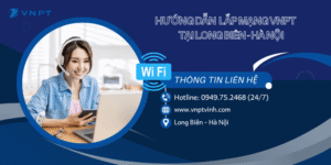 Hướng dẫn lắp mạng VNPT tại Long Biên