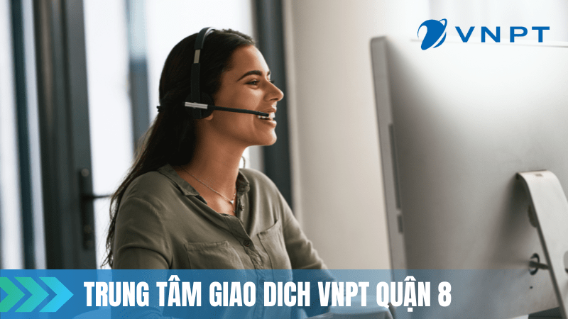 Trung tâm lắp mạng VNPT Quận 8