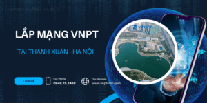 Lắp mạng VNPT Thanh Xuân