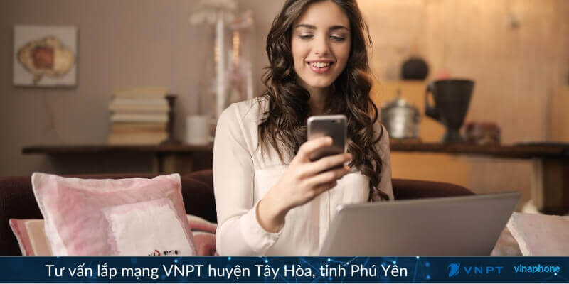 Tư vấn lắp mạng VNPT tại Tây Hòa