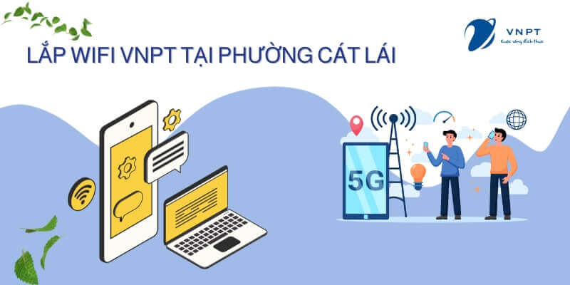 Lắp wifi VNPT Phường Cát Lái, Thủ Đức