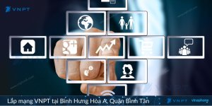 Lắp mạng VNPT phường Bình Hưng Hòa A