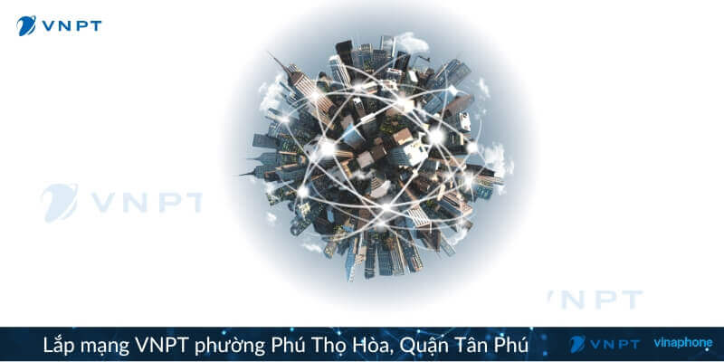 Lắp mạng VNPT Phú Thọ Hòa