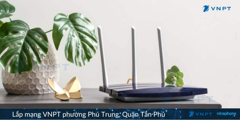 Lắp mạng VNPT Phường Phú Trung, Quận Tân Phú