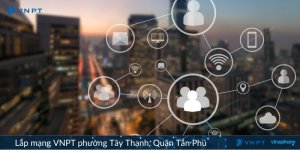 Lắp mạng VNPT Phường Tây Thạnh