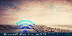 Lắp mạng VNPT xã Trung Lập Hạ