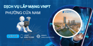 Lắp mạng VNPT Phường Cửa Nam